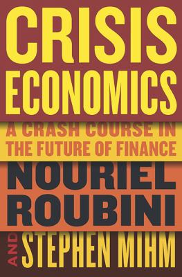 Crisis Economics: A Crash Course in the Future ... 1594202508 Book Cover