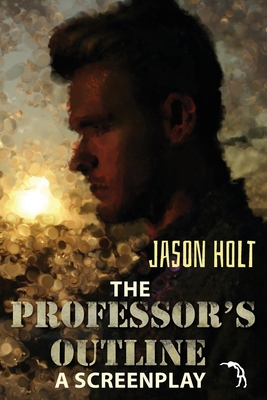 The Professor's Outline: A Screenplay 1681146274 Book Cover