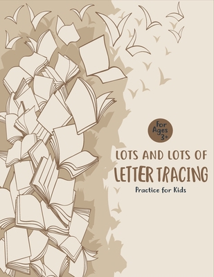 Lots and Lots of Letter Tracing Practice for Ki... B084DFYQ4Y Book Cover