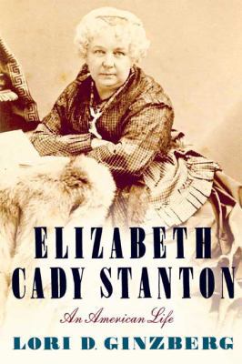 Elizabeth Cady Stanton: An American Life 0809094932 Book Cover