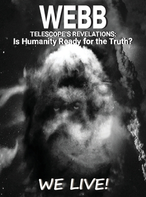 Webb Telescope's Revelations: Is Humanity Ready... B0CLTGB1CP Book Cover