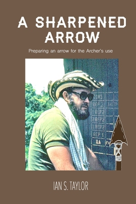 A Sharpened Arrow: Preparing An Arrow For The M... 1530039614 Book Cover