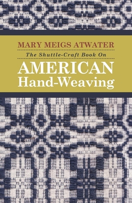 The Shuttle-Craft Book On American Hand-Weaving... 144377622X Book Cover