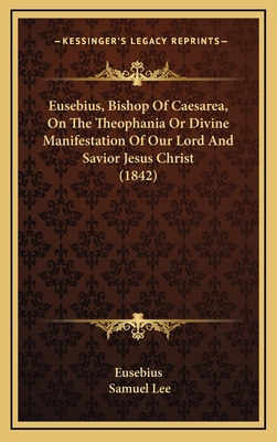 Eusebius, Bishop Of Caesarea, On The Theophania... [Syriac] 116608714X Book Cover