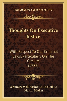 Thoughts On Executive Justice: With Respect To ... 1165668548 Book Cover