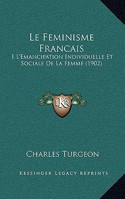 Le Feminisme Francais: I L'Emancipation Individ... [French] 1165059290 Book Cover