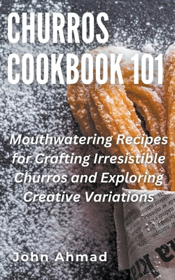 Churros Cookbook 101 B0CSN9ZLS7 Book Cover