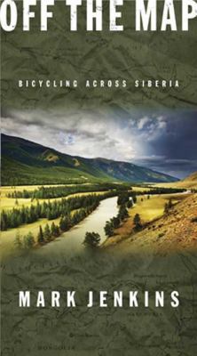 Off the Map: Bicycling Across Siberia 159486764X Book Cover
