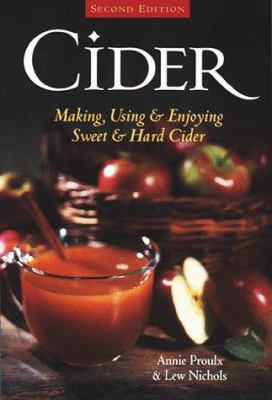 Cider: Making, Using and Enjoying Sweet and Har... 0882669699 Book Cover