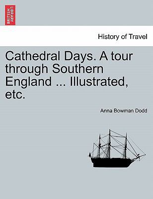 Cathedral Days. a Tour Through Southern England... 1241603014 Book Cover