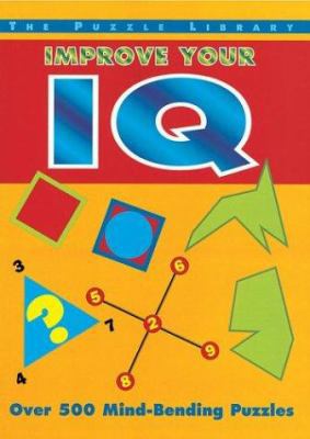 Improve Your IQ: Over 500 Mind-Bending Puzzles 1586637614 Book Cover