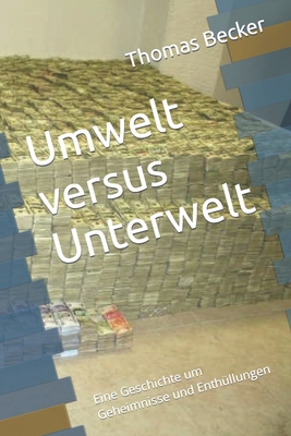 Umwelt versus Unterwelt: Eine Geschichte um Geh... [German] B0C6BWT5YJ Book Cover