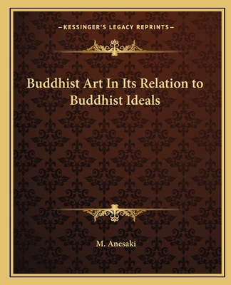Buddhist Art In Its Relation to Buddhist Ideals 1162620188 Book Cover