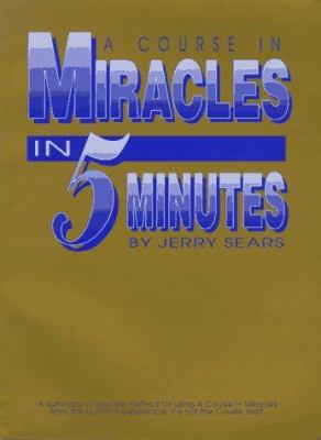 A Course in Miracles in 5 Minutes: Personally U... 0963974106 Book Cover