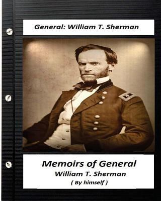 Memoirs of General William T. Sherman, Written ... 1530756251 Book Cover