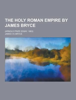 The Holy Roman Empire by James Bryce; (Arnold P... 1230414371 Book Cover