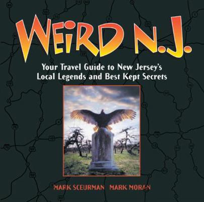 Weird N.J.: Your Travel Guide to New Jerseys Lo... 1402766858 Book Cover