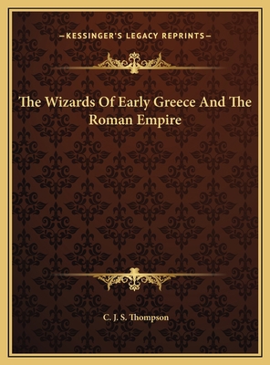 The Wizards Of Early Greece And The Roman Empire 1169433332 Book Cover