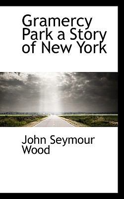 Gramercy Park a Story of New York 1113741988 Book Cover