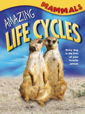 Mammals (Amazing Life Cycles) 1848988567 Book Cover