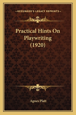 Practical Hints On Playwriting (1920) 1164857940 Book Cover