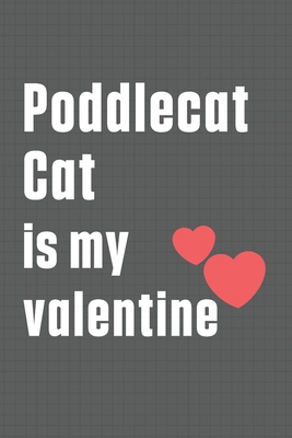 Poddlecat Cat is my valentine: For Poddlecat Ca... B084DGFM32 Book Cover