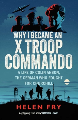 Why I Became an X Troop Commando: A Life of Col... 0300279515 Book Cover