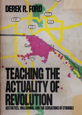 Teaching the Actuality of Revolution: Aesthetic... 1088071694 Book Cover