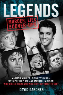 Legends: Murder, Lies and Cover-Ups: Marilyn Mo... 1786060051 Book Cover