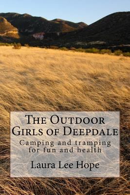 The Outdoor Girls of Deepdale: Camping and Tram... 1547270616 Book Cover
