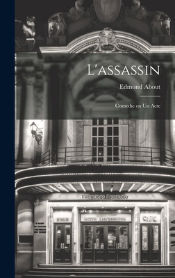 L'assassin: Comedie en un Acte [French] 1019841036 Book Cover