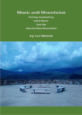 Music and Mountains : Poetry Inspired by Irish Music and the Appalachian Mountains