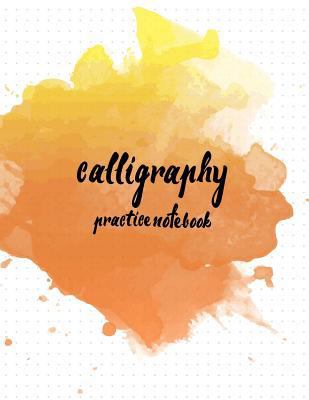 Calligraphy Practice NoteBook: Hand Lettering: ... 1546981071 Book Cover