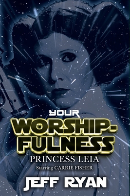 Your Worshipfulness, Princess Leia, Starring Ca... 1626016771 Book Cover