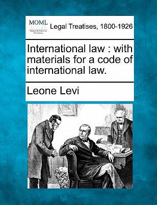 International Law: With Materials for a Code of... 1240030665 Book Cover