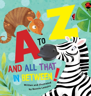 A to Z and all that in between 1777967414 Book Cover