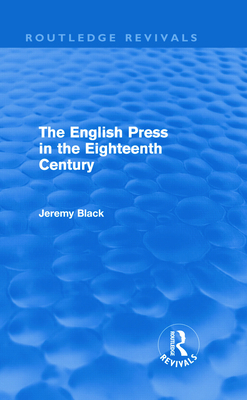 The English Press in the Eighteenth Century (Ro... 0415609771 Book Cover