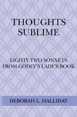 Thoughts Sublime: Eighty Two Sonnets from Godey... 1500846848 Book Cover