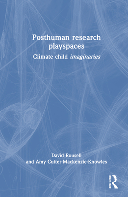 Posthuman Research Playspaces: Climate Child Im... 1032372338 Book Cover