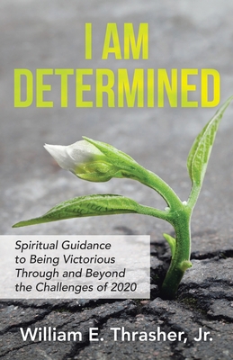 I Am Determined: Spiritual Guidance to Being Vi... 1664213961 Book Cover