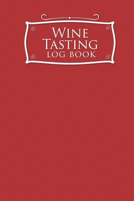 Wine Tasting Log Book 1656255391 Book Cover
