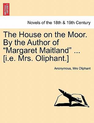 The House on the Moor. by the Author of Margare... 1241399131 Book Cover