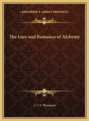 The Lure and Romance of Alchemy 1169756417 Book Cover
