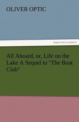 All Aboard, Or, Life on the Lake a Sequel to th... 3842477309 Book Cover