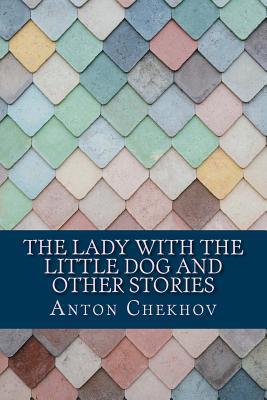 The Lady With the Little Dog and Other Stories 1986483703 Book Cover