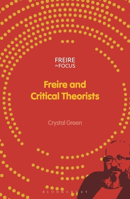 Freire and Critical Theorists 1350333719 Book Cover