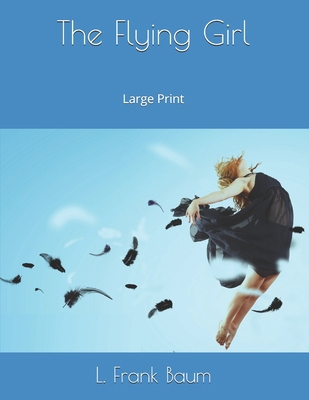 The Flying Girl: Large Print 1697334954 Book Cover