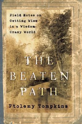 The Beaten Path: Field Notes on Getting Wise in... 0380978229 Book Cover