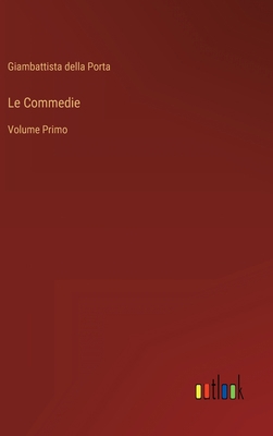 Le Commedie: Volume Primo [Italian] 3368019910 Book Cover