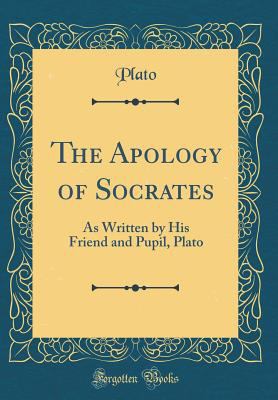 The Apology of Socrates: As Written by His Frie... 0265333121 Book Cover